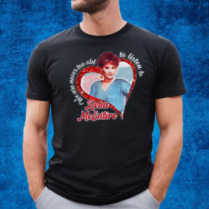 We Are Never Too Old To Listen To Reba McEntire Pajamas Set T-Shirt