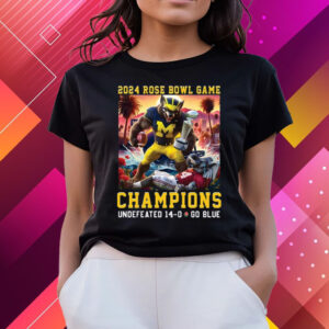 2024 Rose Bowl Game Champions Undefeated 14 – 0 Go Blue Michigan Wolverines T-Shirts