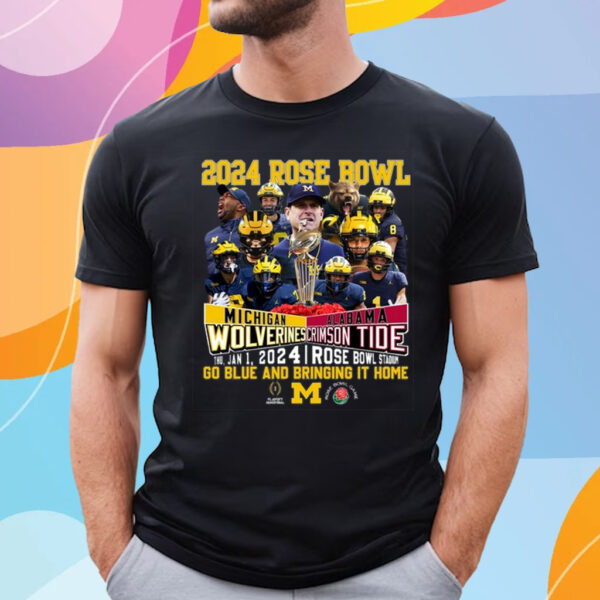 2024 Rose Bowl Michigan Wolverines Vs Alabama Crimson Tide Thu, Jan 1, 2024 Rose Bowl Stadium Go Blue And Bringing It Home T-Shirt