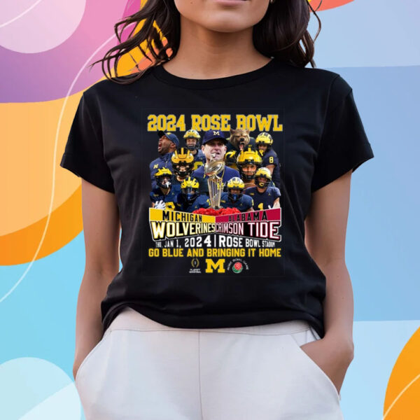 2024 Rose Bowl Michigan Wolverines Vs Alabama Crimson Tide Thu, Jan 1, 2024 Rose Bowl Stadium Go Blue And Bringing It Home T-Shirts