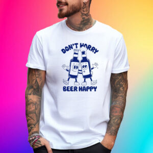 Goodie Works Don't Worry Beer Happy T-Shirt