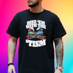 Trains Rizz Em’ With The ‘Tism Shirt