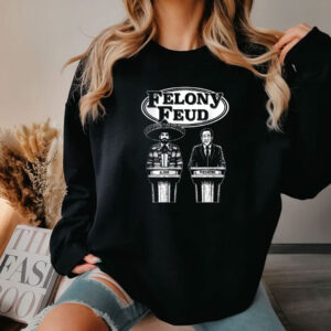 Felony Feud Shirts