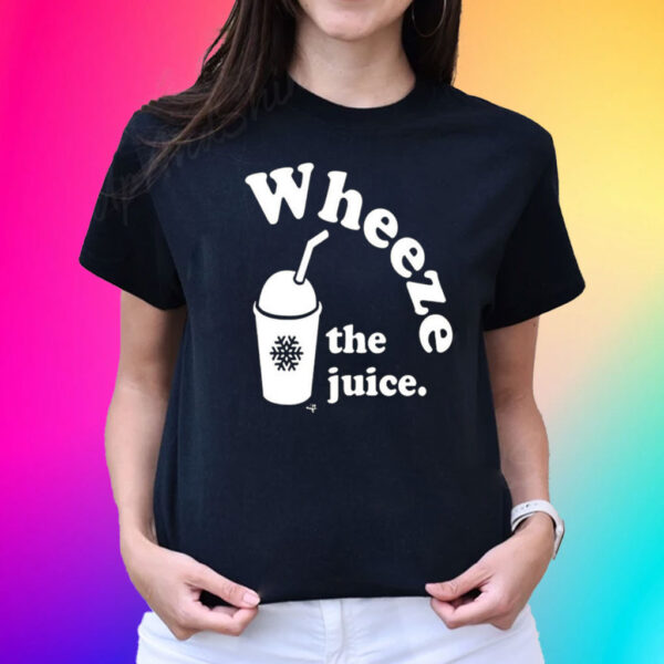 Wheeze The Juice Shirt