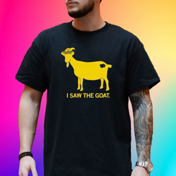 I Saw The Goat T-Shirt