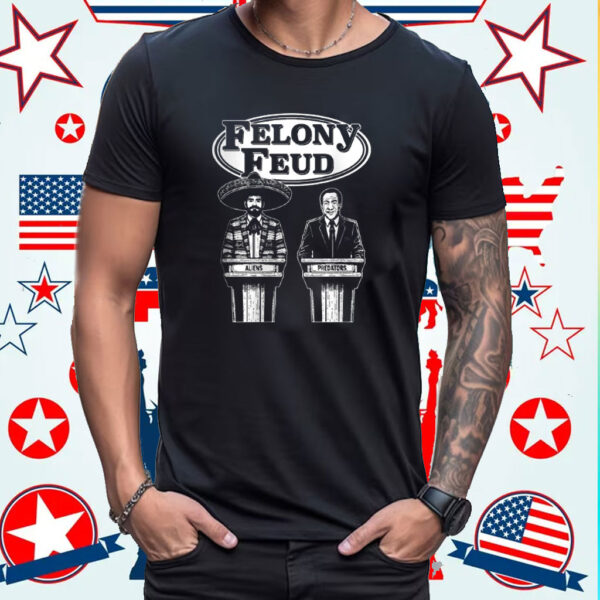 Felony Feud Shirts