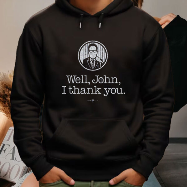 Well John I Thank You Shirts