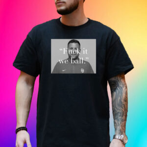 B.J. Callaghan Fuck It We Ball 2024 Shirt