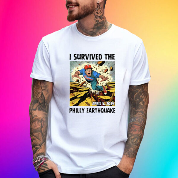 I Survived The Philly Earthquake Shirt