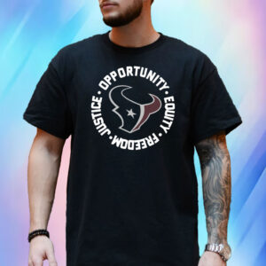 Houston Texans Opportunity Equality Freedom Justice T-Shirt