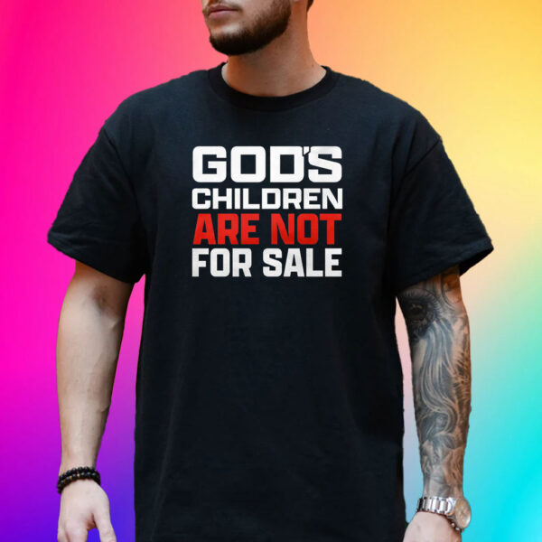 God’s Children Are Not For Sale T-Shirt