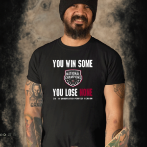 You Win Some You Lose None 38-0 Undefeated Perfect Season Shirt