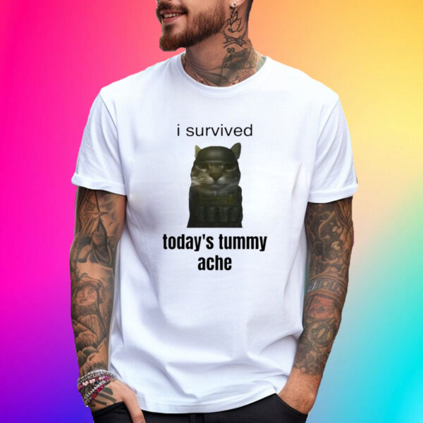 I Survived Today’s Tummy Ache T-Shirt