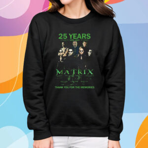 25 Years 1999 – 2024 The Matrix Thank You For The Memories T-Shirt Sweatshirt