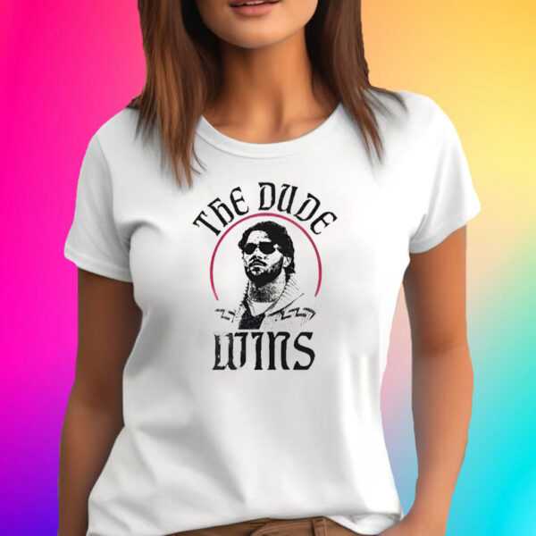 The Dude Wins T-Shirt