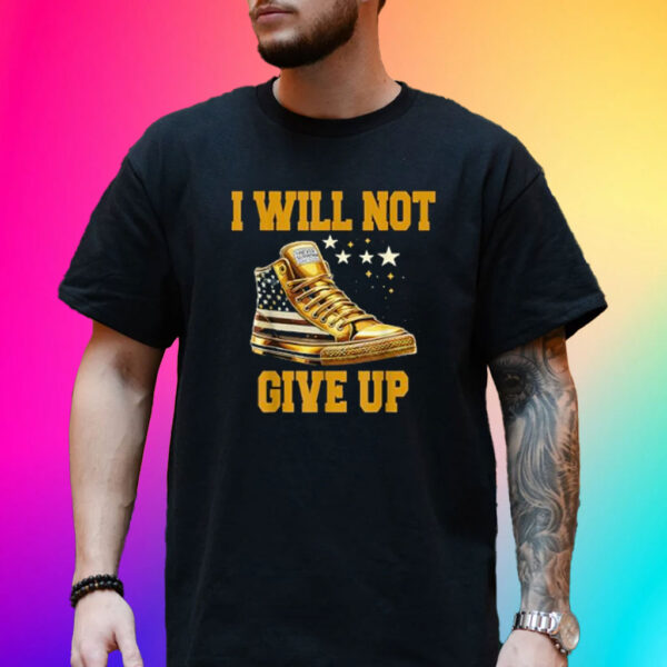 I Will Not Give Up Sneakers Never Surrender Pro Trump Fanny T-Shirt