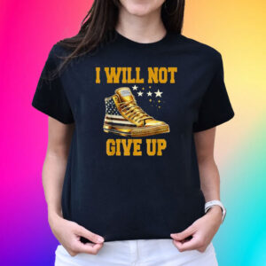 I Will Not Give Up Sneakers Never Surrender Pro Trump Fanny T-Shirt