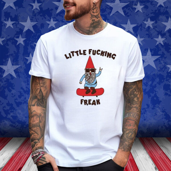 Little Fucking Freak Gnome Shirt