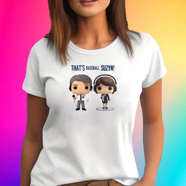 John That's Baseball Suzyn T-Shirt