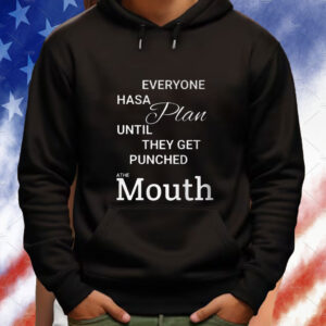 Mike Tyson Everyone Has A Plan Until They Get Punched In The Mouth Shirts