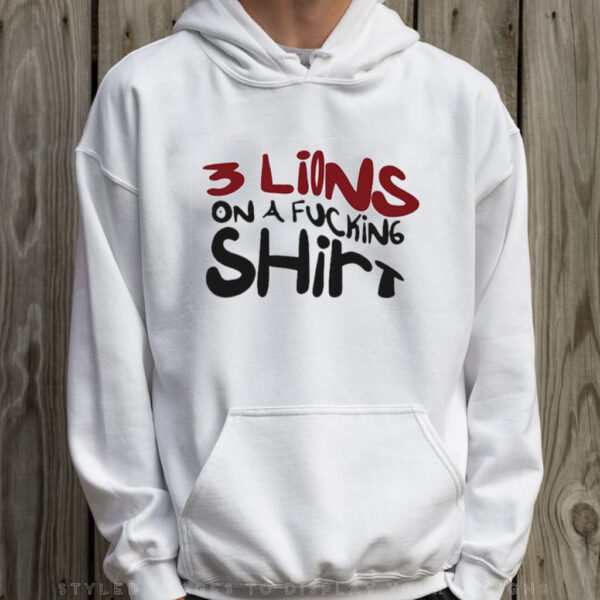 3 Lions A Fucking Shirt T-Shirt Hoodie