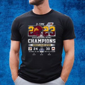 3-Time 2023 Quick Lane Bowl Champions Minnesota Golden Gophers 30 – 24 Bowling Green Falcons December 26 2023 Ford Field Stadium In Detroit Michigan T-Shirt