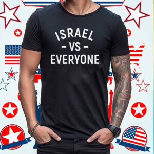 Israel VS Everyone Israel 76 Independence Day Am Israel Chai Shirts