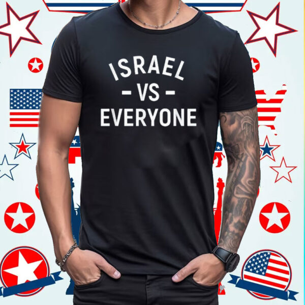 Israel VS Everyone Israel 76 Independence Day Am Israel Chai Shirts