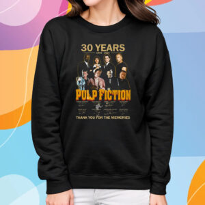 30 Years 1994 – 2024 Pulp Fiction Thank You For The Memories T-Shirt Sweatshirt