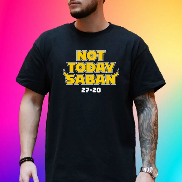 Not Today Saban for Michigan College Fans 2024 Shirt