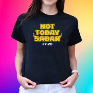 Not Today Saban for Michigan College Fans 2024 Shirt