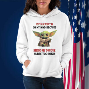 Baby Yoda I Speak What Is On My Mind Because Biting My Tongue Hurts Too Much Shirt