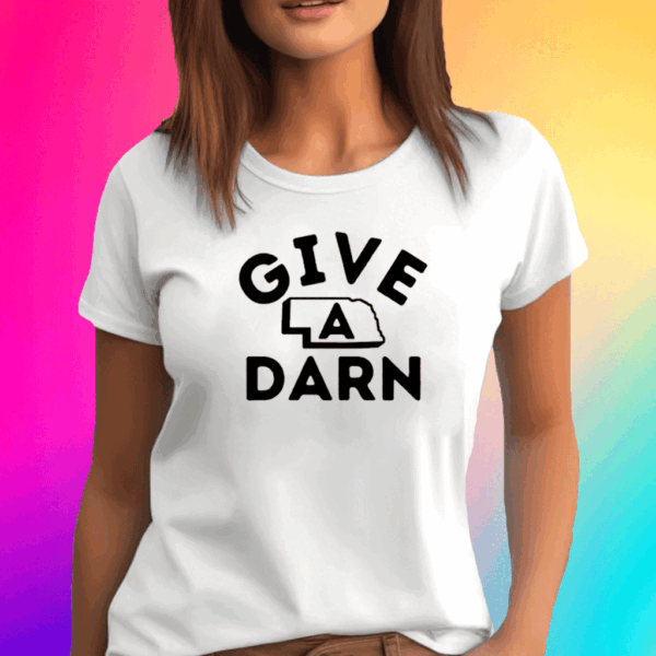 Give A Darn Nebraska Shirt