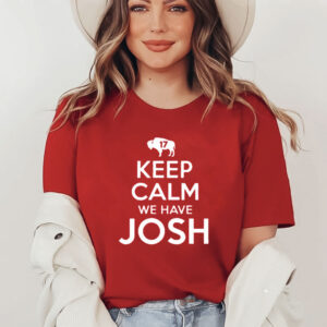 Keep Calm We Have Josh 17 T Shirt