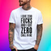 I Give Zero Fuck And I Got Zero Chill In Me T-Shirt