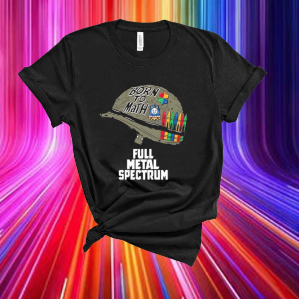 Full Metal Spectrum Born To Math Shirts