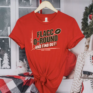 Flacco-round And Find Out! For Cleveland Football Fans T-Shirt