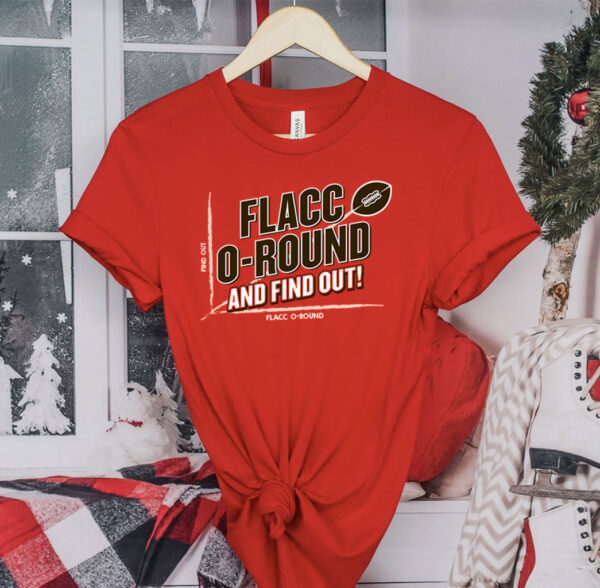 Flacco-round And Find Out! For Cleveland Football Fans T-Shirt