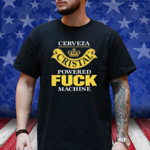 Cerveza Cristal Powered Fuck Machine T-Shirt