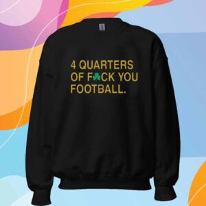 4 Quarters Of F You Football Irish T-Shirt