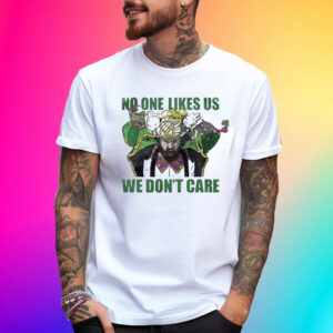 No One Likes Us We Don’t Care T-Shirt