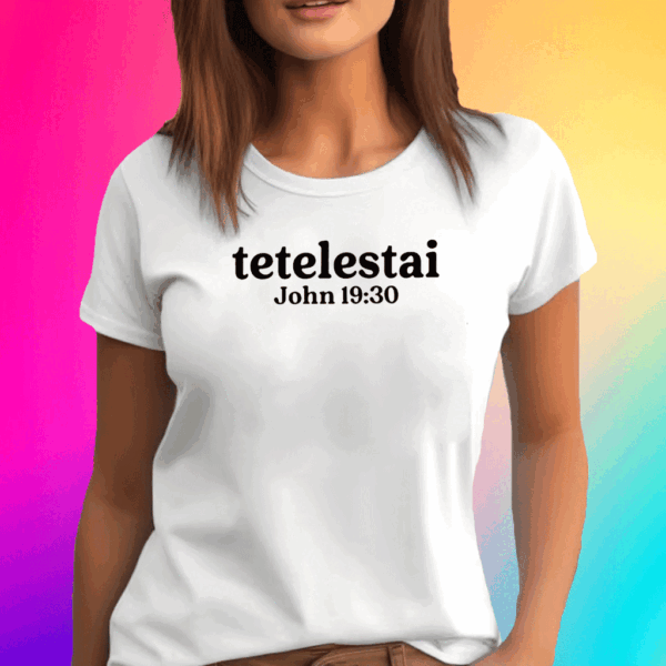 Tetelestai John 19:30 T Shirt