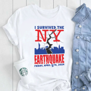 I Survived The NY Earthquake Shirts