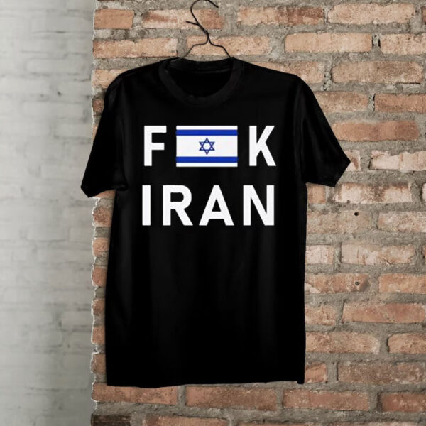 Fuck Iran Shirt Support Israel Flag Tee Pro Israel Shirts