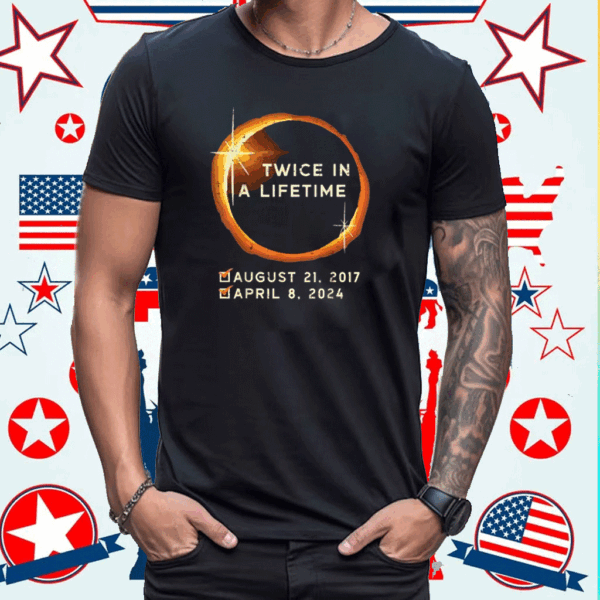 Twice In A Lifetime Total Solar Eclipse 2024 Shirt