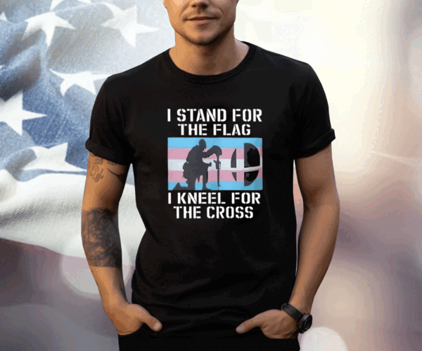 I Stand For The Flag I Kneel For The Cross T-Shirt