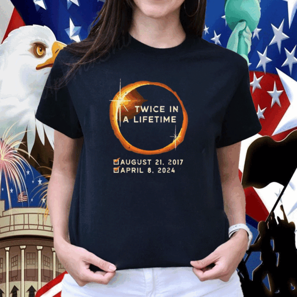 Twice In A Lifetime Total Solar Eclipse 2024 Shirt