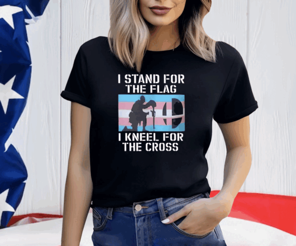 I Stand For The Flag I Kneel For The Cross T-Shirt