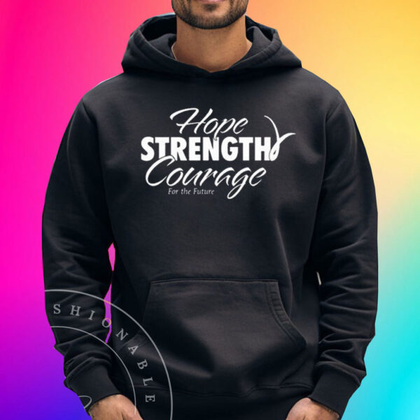 Hope Strength Courage For The Future T-Shirt