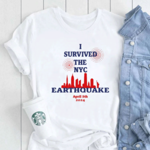 Official I Survived The Nyc Earthquake April 5Th 2024 Shirts